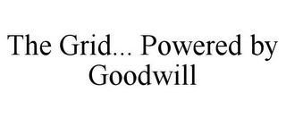 THE GRID... POWERED BY GOODWILL trademark