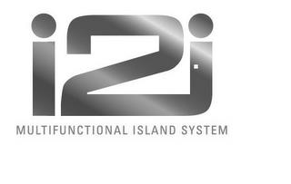 I2I MULTIFUNCTIONAL ISLAND SYSTEM trademark