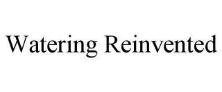 WATERING REINVENTED trademark