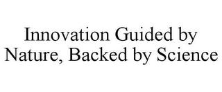 INNOVATION GUIDED BY NATURE, BACKED BY SCIENCE trademark