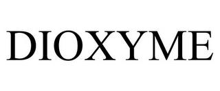 DIOXYME trademark