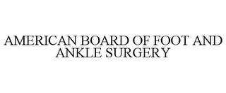 AMERICAN BOARD OF FOOT AND ANKLE SURGERY trademark