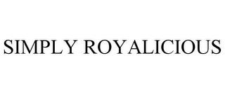 SIMPLY ROYALICIOUS trademark