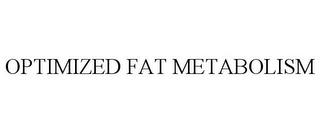 OPTIMIZED FAT METABOLISM trademark