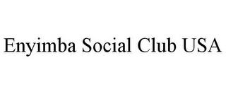 ENYIMBA SOCIAL CLUB USA trademark