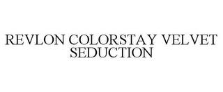 REVLON COLORSTAY VELVET SEDUCTION trademark