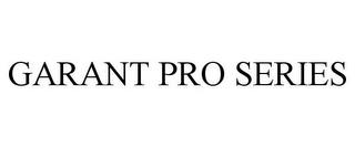 GARANT PRO SERIES trademark