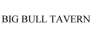 BIG BULL TAVERN trademark