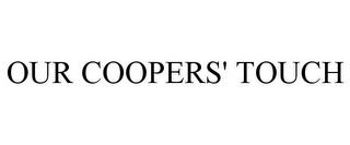 OUR COOPERS' TOUCH trademark