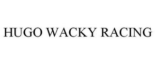 HUGO WACKY RACING trademark