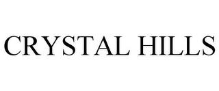 CRYSTAL HILLS trademark