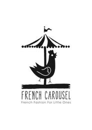 FRENCH CAROUSEL FRENCH FASHION FOR LITTLE ONES trademark