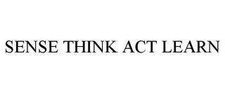 SENSE THINK ACT LEARN trademark