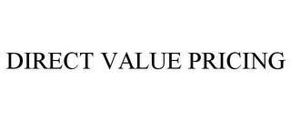 DIRECT VALUE PRICING trademark