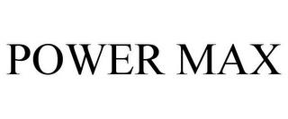 POWER MAX trademark