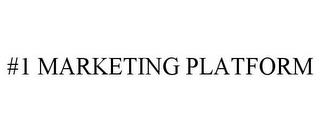 #1 MARKETING PLATFORM trademark