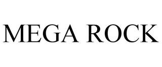 MEGA ROCK trademark