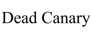 DEAD CANARY trademark