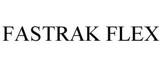 FASTRAK FLEX trademark