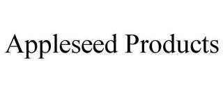 APPLESEED PRODUCTS trademark