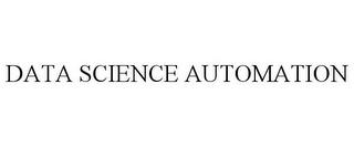 DATA SCIENCE AUTOMATION trademark