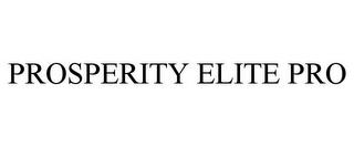 PROSPERITY ELITE PRO trademark