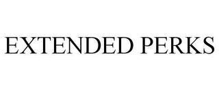 EXTENDED PERKS trademark