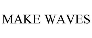 MAKE WAVES trademark