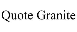 QUOTE GRANITE trademark