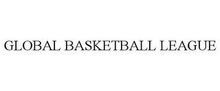 GLOBAL BASKETBALL LEAGUE trademark