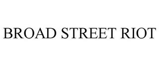 BROAD STREET RIOT trademark