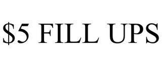 $5 FILL UPS trademark