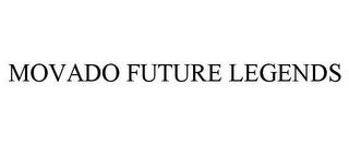 MOVADO FUTURE LEGENDS trademark