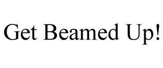 GET BEAMED UP! trademark