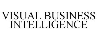 VISUAL BUSINESS INTELLIGENCE trademark