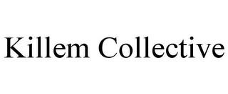 KILLEM COLLECTIVE trademark