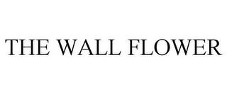 THE WALL FLOWER trademark