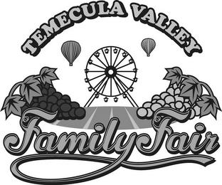 TEMECULA VALLEY FAMILY FAIR trademark