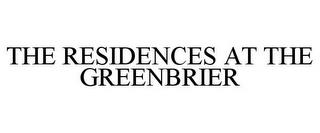 THE RESIDENCES AT THE GREENBRIER trademark