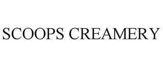 SCOOPS CREAMERY trademark