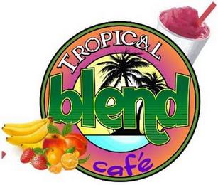 TROPICAL BLEND CAF'E trademark