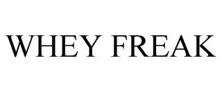 WHEY FREAK trademark