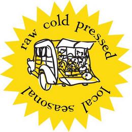 RAW COLD PRESSED LOCAL SEASONAL trademark