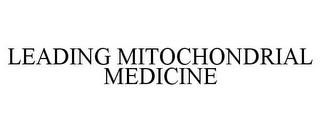 LEADING MITOCHONDRIAL MEDICINE trademark