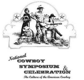 NATIONAL COWBOY SYMPOSIUM & CELEBRATION THE CULTURE OF THE AMERICAN COWBOY trademark