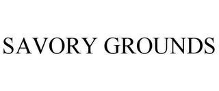 SAVORY GROUNDS trademark