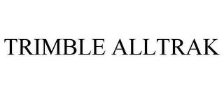 TRIMBLE ALLTRAK trademark