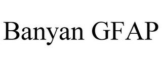 BANYAN GFAP trademark