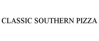 CLASSIC SOUTHERN PIZZA trademark