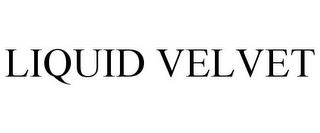 LIQUID VELVET trademark